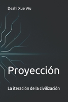 Proyección: La iteración de la civilización B0GSBN98YY Book Cover