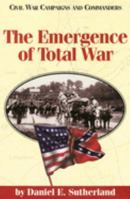 The Emergence of Total War (Civil War Campaigns and Commanders Series.) 1886661138 Book Cover
