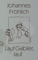 Lauf Gabler, lauf: Roman (German Edition) 3769326520 Book Cover