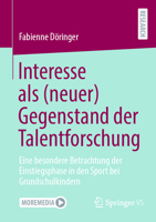 Interesse als (neuer) Gegenstand der Talentforschung: Eine besondere Betrachtung der Einstiegsphase in den Sport bei Grundschulkindern (German Edition) 3658519037 Book Cover