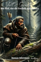 Tell & Gessler – Der Pfeil, der die Freiheit entfesselte (Band 68/70): Ein historischer Roman über Aufbegehren, Verlust und den Schwur von Bürglen | 1264-1290 B0FSZTDGTC Book Cover