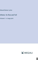 Athens: Its Rise and Fall: Volume 3 - in large print 338705016X Book Cover