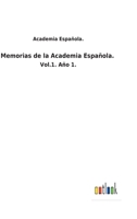 Memorias de la Academia Española.: Vol.1. Año 1. 3752483113 Book Cover