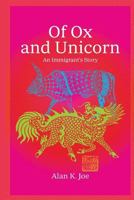 Of Ox and Unicorn: An Immigrant's Story 1947939149 Book Cover