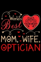world's best mom, wife, optician: Womens Worlds Best Mom Wife Optician Journal/Notebook Blank Lined Ruled 6x9 100 Pages 1697310257 Book Cover