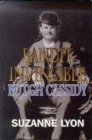 Bandit Invincible: Butch Cassidy : A Western Story (Five Star Western Series) 0786227311 Book Cover