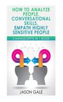 How To Analyze People, Conversational Skills, Empath Highly Sensitive People: 3 Manuscripts in 1 BOOK (Self-Development Starter Pack) 198412823X Book Cover