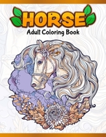 Horses Adult Coloring Book: Cute Animals: Relaxing Colouring Book | Coloring Activity Book | Discover This Collection Of Horse Coloring Pages 1673476554 Book Cover