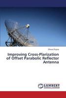 Improving Cross-Plarization of Offset Parabolic Reflector Antenna 3659323144 Book Cover