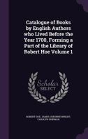 Catalogue of Books by English Authors Who Lived Before the Year 1700: D-I... 1357767161 Book Cover