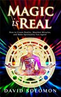 Magic is Real: How to Create Reality, Manifest Miracles and Make Spirituality Fun Again! 1732754314 Book Cover
