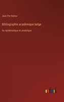 Bibliographie académique belge: Ou systématique et analytique (French Edition) 3385094186 Book Cover