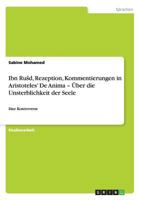 Ibn Rusd, Rezeption, Kommentierungen in Aristoteles' De Anima - �ber die Unsterblichkeit der Seele: Eine Kontroverse 3656417512 Book Cover