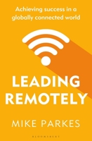 Leading Remotely: Achieving Success in a Globally Connected World 1472991192 Book Cover