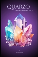 Quarzo, la forza della luce. (Italian Edition) B0FCCDCNRF Book Cover