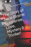 The Story of Alice Blaine: Suspense, Love, Mystery & Thriller! 1688599789 Book Cover