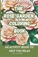 The Rose Garden Coloring Book: An activity book to help you relax B0CN58Y5FV Book Cover