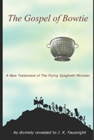 The Gospel of Bowtie: A New Testament of the Flying Spaghetti Monster 1710747781 Book Cover