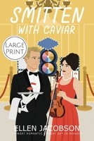 Smitten with Caviar: Large Print Edition (Smitten with Travel Romantic Comedy Series - Large Print) 1951495594 Book Cover