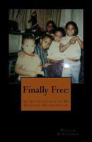 Finally Free: An Autobiography of My Spiritual Breakthrough 1490572937 Book Cover