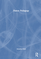 Dance Pedagogy 1032286016 Book Cover