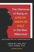 The Dilemmas of Being African-American Male: Solutions for Life Transformation 0741448939 Book Cover