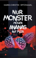 Nur Monster mögen Ananas auf Pizza (German Edition) 3759795110 Book Cover