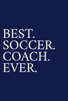 Best. Soccer. Coach. Ever.: A Thank You Gift For Soccer Coach Volunteer Soccer Coach Gifts Soccer Coach Appreciation Blue 1089529023 Book Cover