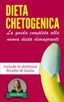 Dieta Chetogenica: La guida completa alla nuova dieta dimagrante - Include le deliziose Ricette di Giulia - La raccolta contiene Dieta Chetogenica e Ricette per la Dieta Chetogenica 1079724664 Book Cover