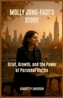 Molly Jong-Fast’s Story: Grief, Growth, and the Power of Personal Truths B0FH6CCRHF Book Cover