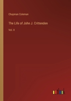 The Life of John J. Crittenden: Vol. II 3368143344 Book Cover
