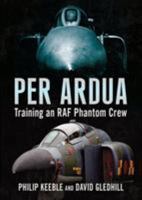 Per Ardua: Training an RAF Phantom Crew 1781557128 Book Cover
