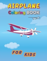 Airplane Coloring Book for Kids: An Airplane Coloring Book for Toddlers and Kids ages 3-5 Discover A Variety Of Plane Coloring Pages Air Force ... Kids Creative Projects, Spark Curiosity B093MQL6TT Book Cover