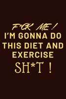 f ck me i m gonna do this diet and exercise sh t: workout journal a daily fitness log 1655616196 Book Cover