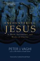 Encountering Jesus in Word, Sacraments, and Works of Charity 1594714320 Book Cover