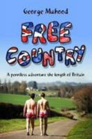 Free Country: A Penniless Adventure the Length of Britain 1490356665 Book Cover
