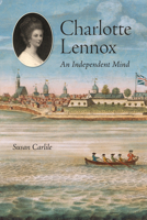 Charlotte Lennox: An Independent Mind 1442626232 Book Cover