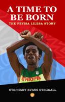 A Time to Be Born: The Feyisa Lilesa Story 1569027048 Book Cover