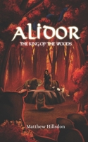 Alidor: The King of the Woods 1739860187 Book Cover