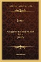 Jazer: Assistance For The Weak In Faith 1120303729 Book Cover