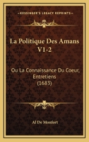 La Politique Des Amans V1-2: Ou La Connaissance Du Coeur, Entretiens (1683) 1104775883 Book Cover