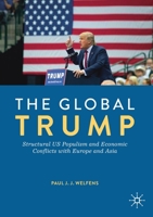 The Global Trump : Structural US Populism and Economic Conflicts with Europe and Asia 3030217833 Book Cover