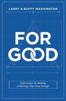 For Good: Eight Sessions On Building A Marriage That Grows Stronger B0HHG4SHBG Book Cover