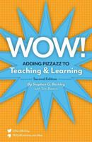 Wow! Adding Pizzazz to Teaching and Learning, Second Edition 1892334364 Book Cover