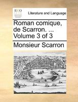 Roman comique, de Scarron. ... Volume 3 of 3 1140812785 Book Cover