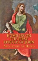 Homilies on the First Epistle of John (Works of Saint Augustine) 0060652330 Book Cover