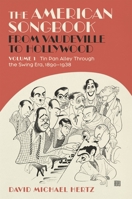 The American Songbook from Vaudeville to Hollywood: Volume 1, Tin Pan Alley Through the Swing Era, 1890–1938 0807187321 Book Cover