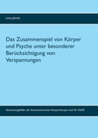 Das Zusammenspiel von Körper und Psyche unter besonderer Berücksichtigung von Verspannungen in diesem Kontext: Anwendungsfelder der Sensomotorischen Körpertherapie nach Dr. Pohl(R) (German Edition) 3752611189 Book Cover