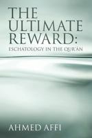 The Ultimate Reward: Eschatology in the Qur'ān 0954567226 Book Cover