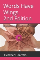 Words Have Wings 2nd Edition: Healing Trauma Using Creative Writing B0DY6W16N2 Book Cover